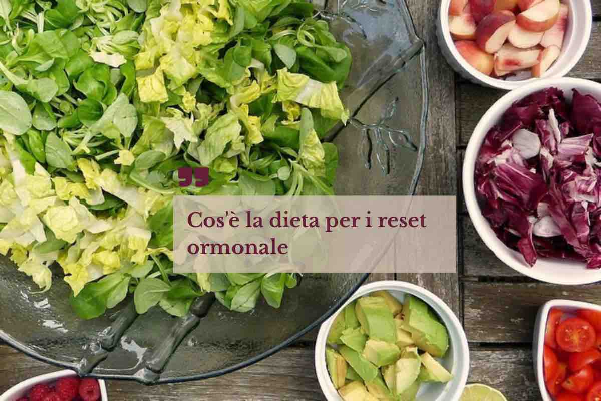 Dieta reset ormonale, in cosa consiste